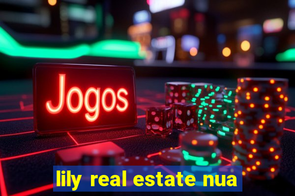 lily real estate nua